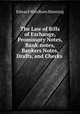 The Law of Bills of Exchange, Promissory Notes, Bank-notes, Bankers Notes, Drafts, and Checks ., Edward Windham Manning 