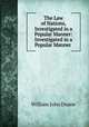 The Law of Nations, Investigated in a Popular Manner: Investigated in a Popular Manner ., William John Duane 