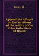 Appendix to a Paper on the Variations of the Acidity of the Urine in the State of Health, Jones, H. 