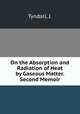 On the Absorption and Radiation of Heat by Gaseous Matter. Second Memoir, Tyndall, J. 
