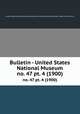 Bulletin - United States National Museum. no. 47 pt. 4 (1900), United States National Museum,Smithsonian Institution,United States. Dept. of the Interior 