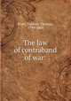 The law of contraband of war:, Pratt, Frederic Thomas, 1799-1868 
