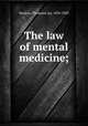 The law of mental medicine;, Hudson, Thomson Jay, 1834-1903 