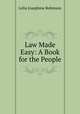 Law Made Easy: A Book for the People, Lelia Josephine Robinson 