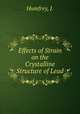 Effects of Strain on the Crystalline Structure of Lead, Humfrey, J. 