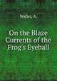 On the Blaze Currents of the Frog