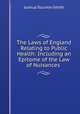 The Laws of England Relating to Public Health: Including an Epitome of the Law of Nuisances ., Joshua Toulmin Smith 
