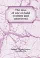The laws of war on land (written and unwritten), Holland, Thomas Erskine, Sir, 1835-1926 