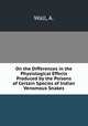 On the Differences in the Physiological Effects Produced by the Poisons of Certain Species of Indian Venomous Snakes, Wall, A. 