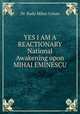 YES I AM A REACTIONARY National Awakening upon MIHAI EMINESCU, Dr. Radu Mihai Crisan 