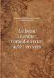 Le beau Leandre: comedie en un acte : en vers, Theodore Faullain de Banville 