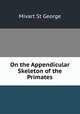 On the Appendicular Skeleton of the Primates, Mivart St George 