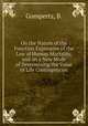 On the Nature of the Function Expressive of the Law of Human Mortality, and on a New Mode of Determining the Value of Life Contingencies, Gompertz, B. 