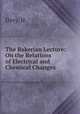 The Bakerian Lecture: On the Relations of Electrical and Chemical Changes, Davy, H. 