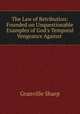The Law of Retribution: Founded on Unquestionable Examples of God