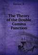 The Theory of the Double Gamma Function, Barnes, E. 
