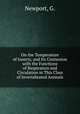 On the Temperature of Insects, and Its Connexion with the Functions of Respiration and Circulation in This Class of Invertebrated Animals, Newport, G. 