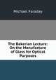 The Bakerian Lecture: On the Manufacture of Glass for Optical Purposes, Faraday Michael 