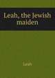 Leah, the Jewish maiden, Leah 