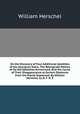 On the Discovery of Four Additional Satellites of the Georgium Sidus. The Retrograde Motion of Its Old Satellites Announced; And the Cause of Their Disappearance at Certain Distances from the Planet Explained. By William Herschel, LL.D. F. R. S., William Herschel 