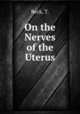 On the Nerves of the Uterus, Beck, T. 