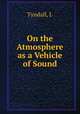 On the Atmosphere as a Vehicle of Sound, Tyndall, J. 