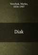 Diak, Vovchok, Marko, 1834-1907 