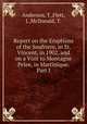 Report on the Eruptions of the Soufriere, in St. Vincent, in 1902, and on a Visit to Montagne Pelee, in Martinique. Part I, Anderson, T.,Flett, J.,McDonald, T. 