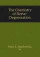 The Chemistry of Nerve-Degeneration, Mott, F.,Halliburton, W. 