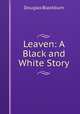Leaven: A Black and White Story, Douglas Blackburn 