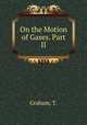 On the Motion of Gases. Part II, Graham, T. 