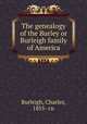 The genealogy of the Burley or Burleigh family of America, Burleigh, Charles, 1855- cn 