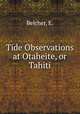 Tide Observations at Otaheite, or Tahiti, Belcher, E. 