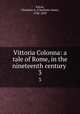 Vittoria Colonna: a tale of Rome, in the nineteenth century . 3, Eaton, Charlotte A. (Charlotte Anne), 1788-1859 
