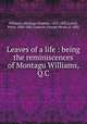 Leaves of a life : being the reminiscences of Montagu Williams, Q.C, Williams, Montagu Stephen, 1835-1892,Lefroy, Percy, 1860-1881,Lamson, George Henry, d. 1882 