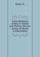 Some Relations of Heat to Voltaic and Thermo-Electric Action of Metals in Electrolytes, Gore, G. 