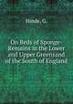 On Beds of Sponge-Remains in the Lower and Upper Greensand of the South of England, Hinde, G. 