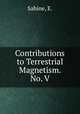 Contributions to Terrestrial Magnetism. No. V, Sabine, E. 