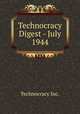 Technocracy Digest - July 1944, Technocracy Inc. 