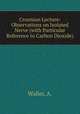 Croonian Lecture: Observations on Isolated Nerve (with Particular Reference to Carbon Dioxide), Waller, A. 