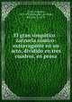El gran simpatico : zarzuela comico-extravagante en un acto, dividido en tres cuadros, en prosa, Amadeo Vives 