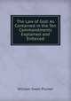 The Law of God: As Contained in the Ten Commandments Explained and Enforced, William S. Plumer 