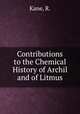 Contributions to the Chemical History of Archil and of Litmus, Kane, R. 