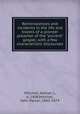 Reminiscences and incidents in the life and travels of a pioneer preacher of the "ancient" gospel; with a few characteristic discourses, Mitchell, Nathan J., b. 1808,Mitchell, John Packer, 1843-1874 