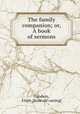 The family companion; or, A book of sermons, Goodwin, Elijah. [from old catalog] 
