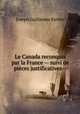 Le Canada reconquis par la France -- suivi de pieces justificatives--, Joseph Guillaume Barthe 