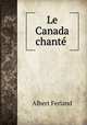 Le Canada chante ., Albert Ferland 