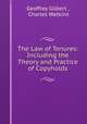 The Law of Tenures: Including the Theory and Practice of Copyholds, Geoffrey Gilbert , Charles Watkins 