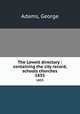 The Lowell directory : containing the city record, schools churches. 1855, Adams, George 