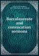 Baccalaureate and convocation sermons, Zollars, Ely Vaughan, 1847-1916. [from old catalog] 